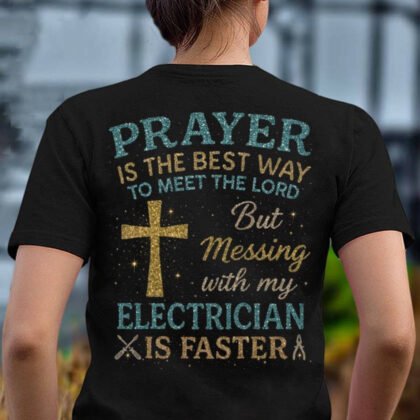 Messing With My Electrician Apparel - Faith & Protection
